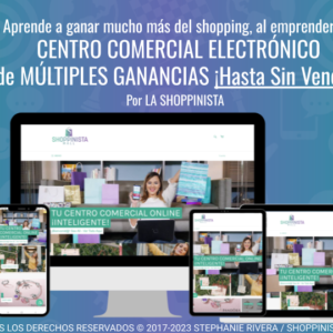 Gana Mucho Más Online ¡Hasta Sin Vender!  Con TU  Centro Comercial Electrónico (Online) de Múltiples Ganancias por La Shoppinista