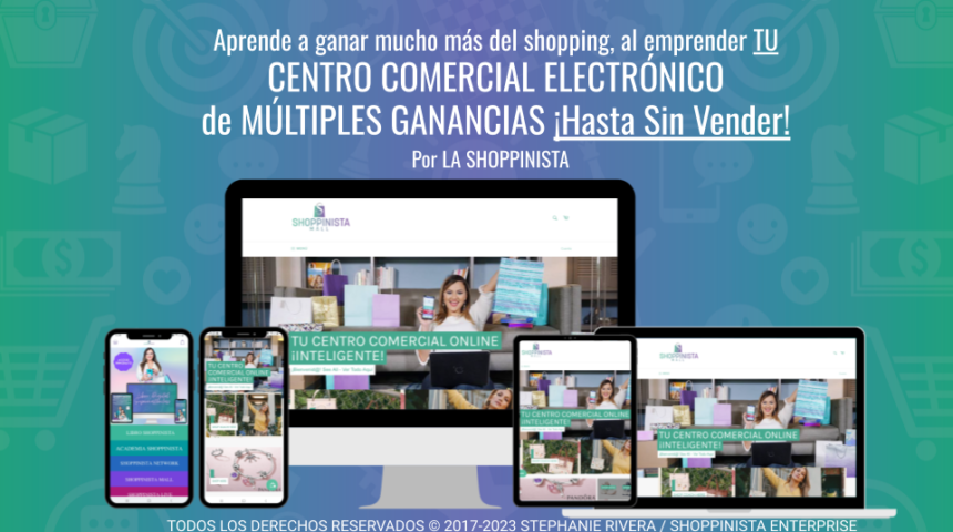 Gana Mucho Más Online ¡Hasta Sin Vender!  Con TU  Centro Comercial Electrónico (Online) de Múltiples Ganancias por La Shoppinista